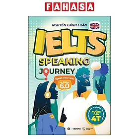 Sách - IELTS Speaking Journey - Speak Your Way To Band 6.0