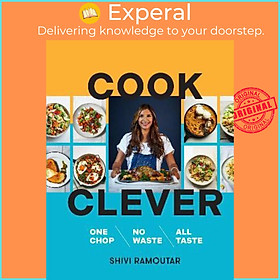 Sách - Cook Clever : One Chop, No Waste, All Taste by Shivi Ramoutar (UK edition, hardcover)