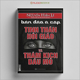 Bán Đảo Ả Rập - Tinh Thần Hồi Giáo Và Thảm Kịch Dầu Mỏ