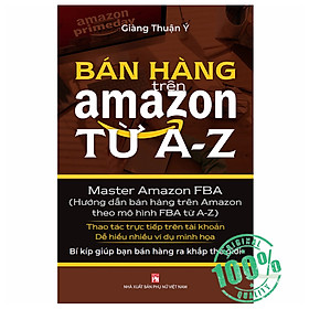 Bán Hàng Trên AMZ Từ A - Z (Hướng Dẫn Bán Hàng Trên AMZ Theo Mô Hình FBA Từ A-Z)