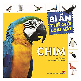 Bí Ẩn Thế Giới Loài Vật: Chim (Tái Bản 2018)