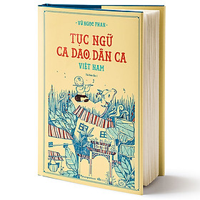 Hình ảnh sách Tục Ngữ, Ca Dao, Dân Ca Việt Nam- Vũ ngọc Phan