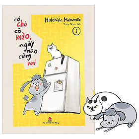 Có Chó Có Mèo, Ngày Nào Cũng Vui - Tập 1 - Tặng Kèm Bookmark