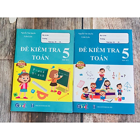 Sách tham khảo 5: Đề kiểm tra Toán Lớp 5 (2 tập)