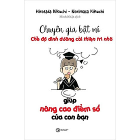 Sách Chuyên Gia Bí Mật - Chế Độ Dinh Dưỡng Cải Thiện Trí Nhớ Giúp Nâng Cao Điểm Số Của Con Bạn