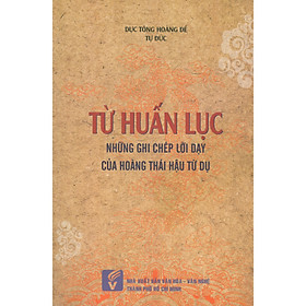 Từ Huấn Lục - Những Ghi Chép Lời Dạy Của Hoàng Thái Hậu Từ Dụ