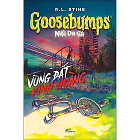 Sách GOOSEBUMPS – Nổi Da Gà: Vùng Đất Kinh Hoàng - Hoàng Vũ