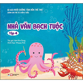 Bộ sách nuôi dưỡng tâm hồn trẻ thơ - nhà văn bạch tuộc tập 4