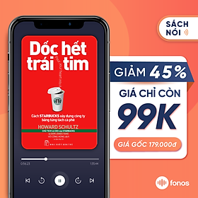 Sách nói: Dốc Hết Trái Tim - Cách Starbucks Xây Dựng Công Ty Bằng Từng Tách Cà Phê