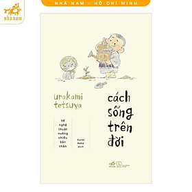 Sách - Cách sống trên đời(Nhã Nam HCM)