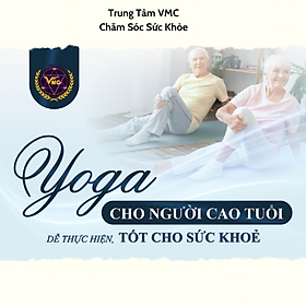 Hình ảnh Khóa Học Video Online Yoga Cho Người Cao Tuổi Dễ Thực Hiện, Tốt Cho Sức Khỏe - Trung Tâm Chăm Sóc Sức Khỏe VMC