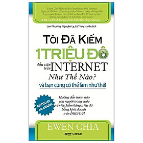 Tôi Đã Kiếm 1 Triệu Đô Đầu Tiên Trên Internet Như Thế Nào Và Bạn Cũng Có