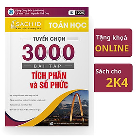 [Download Sách] Sách ID hay ôn thi THPT Quốc gia 2021 môn Toán Tuyển chọn 3000 bài tập Tích phân & Số phức (bán chạy nhất)