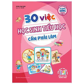 Sách 30 Việc học sinh Tiểu Học cần phải làm
