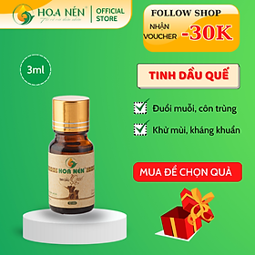 Tinh dầu Quế nguyên chất Hoa Nén 3ml- 100ml - Đuổi côn trùng, khử mùi