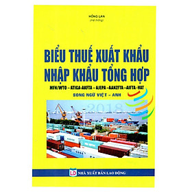 Download sách Biểu Thuế Suất Hàng Hóa Xuất Khẩu-Nhập Khẩu Tổng Hợp 2018 (Song Ngữ Việt-Anh)