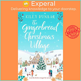 Sách - The Gingerbread Christmas Village - A totally uplifting and romantic seas by Kiley Dunbar (UK edition, paperback)