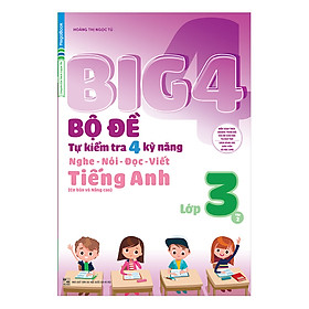 Nơi bán Big 4 Bộ Đề Tự Kiểm Tra 4 Kỹ Năng Nghe - Nói - Đọc - Viết (Cơ Bản Và Nâng Cao) Tiếng Anh Lớp 3 Tập 2 - Giá Từ -1đ