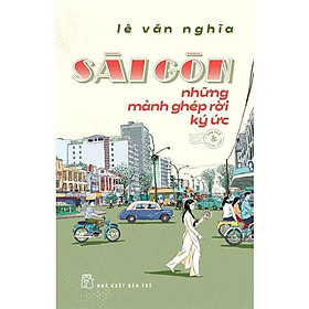 [Download Sách] Sách-Sài Gòn Những Mảnh Ghép Rời Ký Ức