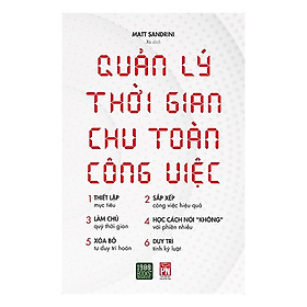  Quản Lý Thời Gian Chu Toàn Công Việc - Món Quà Tuyệt Vời Cho Chính Bản Thân Bạn Trong Tương Lai