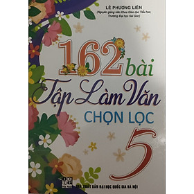 Sách - 162 Bài Tập Làm Văn Chọn Lọc 5 ( tái bản 2024)