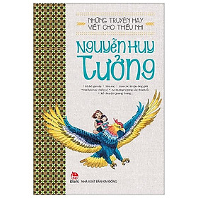 Những Truyện Hay Viết Cho Thiếu Nhi - Nguyễn Huy Tưởng (Tái Bản 2019)