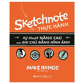 Sketchnote Thực Hành - Kỹ Thuật Nâng Cao Cho Ghi Chú Bằng Hình Ảnh ( Tặng Bookmark Tuyệt Đẹp )
