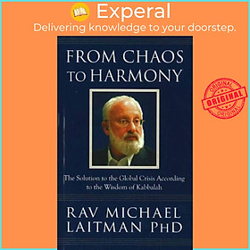 Sách - From Chaos to Harmony - The Solution to the Global Cr Acc by Rav Michael, PhD Laitman (UK edition, paperback)