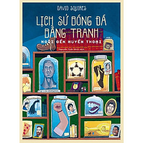 Sách - Lịch sử bóng đá bằng tranh - Ngôi đền huyền thoại (Bìa cứng)