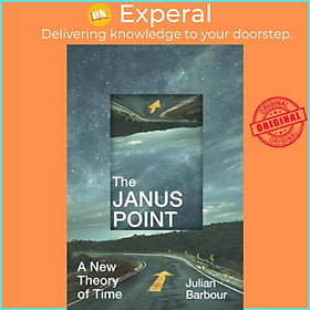 Sách - The Janus Point : A New Theory of Time by Julian Barbour (UK edition, paperback)