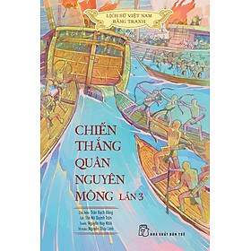 Sách Lịch Sử Việt Nam Bằng Tranh - Chiến Thắng Quân Nguyên Mông Lần 3 (Bản Màu)