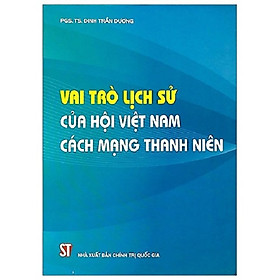 Sách Vai Trò Lịch Sử Của Hội Việt Nam Cách Mạng Thanh Niên