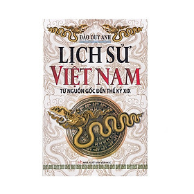 Lịch Sử Việt Nam Từ Nguồn Gốc Đến Thế Kỷ XIX 