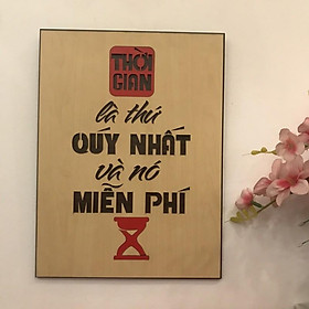Tranh gỗ "THỜI GIAN LÀ THỨ QUÝ NHẤT VÀ NÓ LÀ MIỄN PHÍ