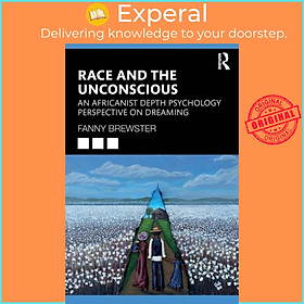 Sách - Race and the Unconscious - An Africanist Depth Psychology Perspective o by Fanny Brewster (UK edition, paperback)