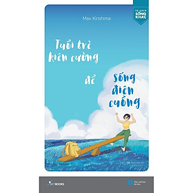 Download sách Sách - Tuổi Trẻ Kiên Cường Để Sống Điên Cuồng (tặng kèm bookmark)