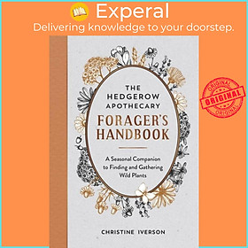 Sách - The Hedgerow Apothecary Forager's Handbook - A Seasonal Companion to by Christine Iverson (UK edition, paperback)