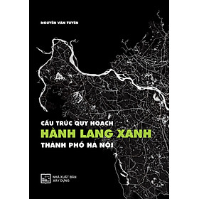Cấu Trúc Quy Hoạch Hành Lang Xanh Thành Phố Hà Nội