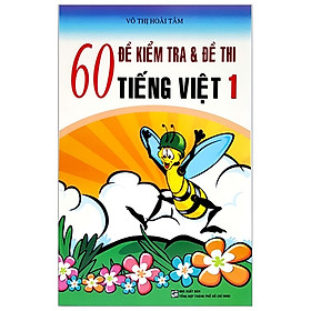 60 Đề Kiểm Tra & Đề Thi Tiếng Việt Lớp 1