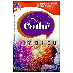 Bộ Sách Khoa Học Thú Vị Của Thế Kỉ XXI - Cơ Thể Kỳ Diệu