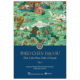 Theo Chân Đạo Sư Liên Hoa Sinh – Tập 1