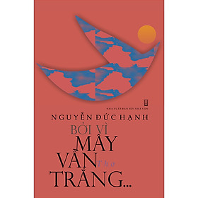 Hình ảnh Sách - Bởi Vì Mây vẫn Trắng... ( Nguyễn Đức Hạnh )