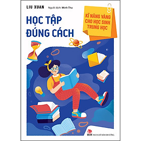 Sách Kĩ Năng Vàng Cho Học Sinh Trung Học - Học Tập Đúng Cách