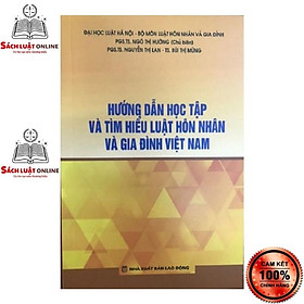 Hình ảnh Sách - Hướng dẫn học tập - tìm hiểu Luật hôn nhân và gia đình Việt Nam ( Tái bản lần thứ nhất, có chỉnh sửa, bổ sung)