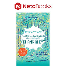It’s Not You - Thoát Khỏi Bẫy Thao Túng Tâm Lý Và Trở Thành Người Kháng Ái Kỉ - Ramani Durvasula