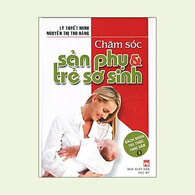 Sách - Bách Khoa Tri Thức Thai Sản Tập 3 - Chăm Sóc Sản Phụ & Trẻ Sơ Sinh - Việt Thư