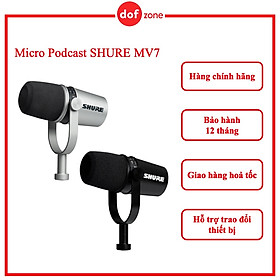 Micro Podcast hãng SHURE MV7- hỗ trợ hệ điều hành:Android, Windows, iOS, macOS/OS X - Hàng chính hãng