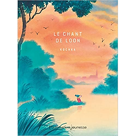 [Tải ebook] Tiểu thuyết thiếu niên tiếng Pháp: Le chant de Loon PDF