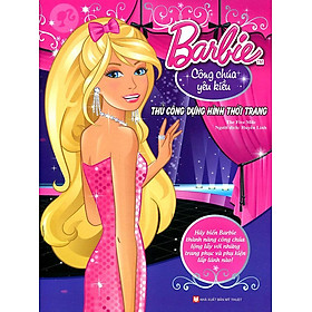 Barbie Thủ Công Dựng Hình Thời Trang - Công Chúa Yêu Kiều