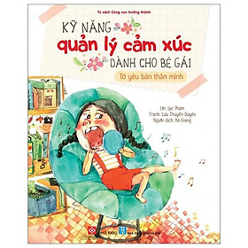 Kỹ Năng Quản Lý Cảm Xúc Dành Cho Bé Gái - Tớ Yêu Bản Thân Mình